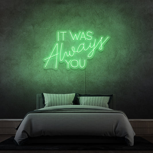'IT WAS ALWAYS YOU' - signe en néon LED