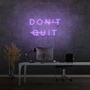 'DON'T QUIT' - LED neon sign