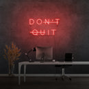 'DON'T QUIT' - LED neon sign