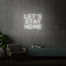 'LET'S STAY HOME' - LED neon sign