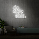 'DO EPIC SHIT' - LED neon sign