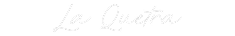 Custom neon new La Quetra