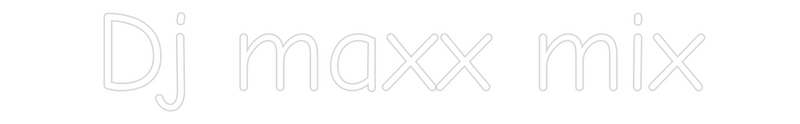 Neon personnalisé new Dj maxx mix