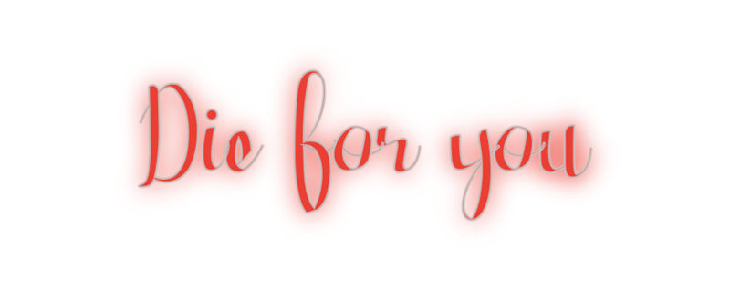 Custom Neon: Die for you