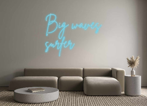 Custom Neon: Big waves
on...