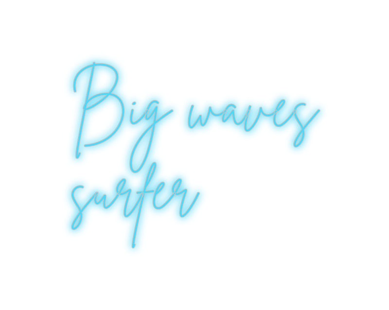 Custom Neon: Big waves
on...