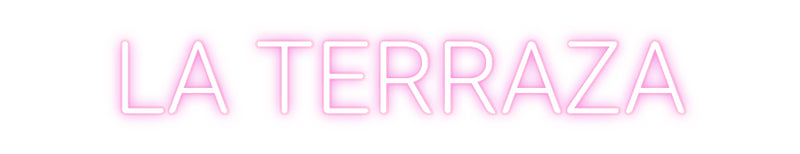 Custom Neon Spanish Version LA TERRAZA