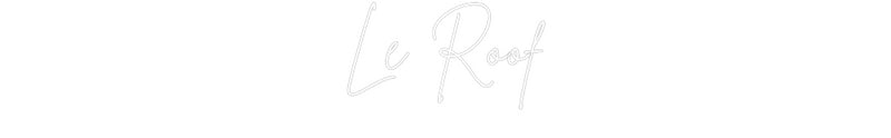 Custom Neon French Version Le Roof
