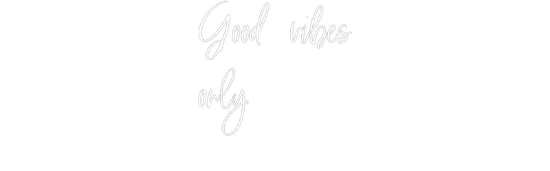 Custom Neon French Version Good vibes
the...