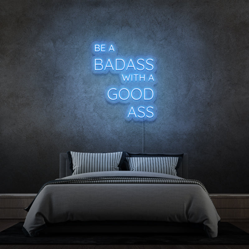 „BE A BADASS WITH A GOOD ASS“ – LED-Neonschild