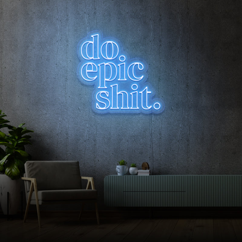 'DO EPIC SHIT' - LED neon sign