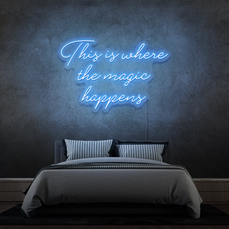 'THIS IS WHERE THE MAGIC HAPPENS' - signe en néon LED