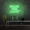 'FOLLOW YOUR DREAMS' - LED neon sign