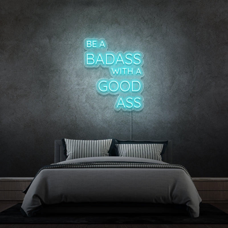 „BE A BADASS WITH A GOOD ASS“ – LED-Neonschild