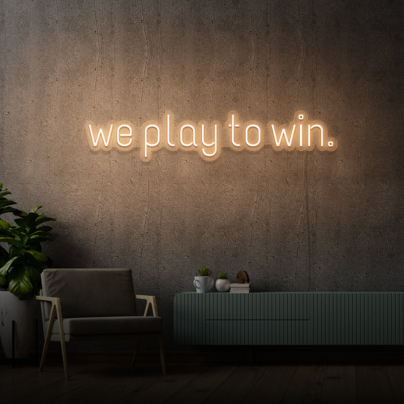 'WE PLAY TO WIN' - LED neon sign