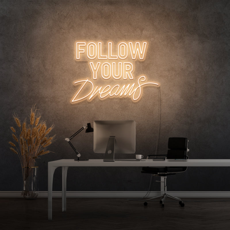 'FOLLOW YOUR DREAMS' - signe en néon LED