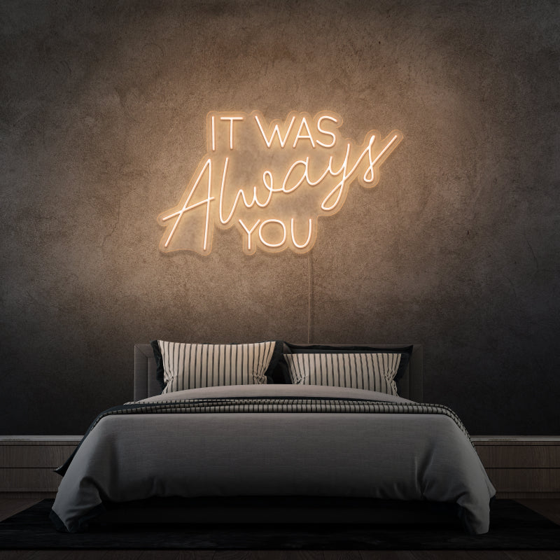 'IT WAS SEMPRE YOU' - segnaletica al neon LED