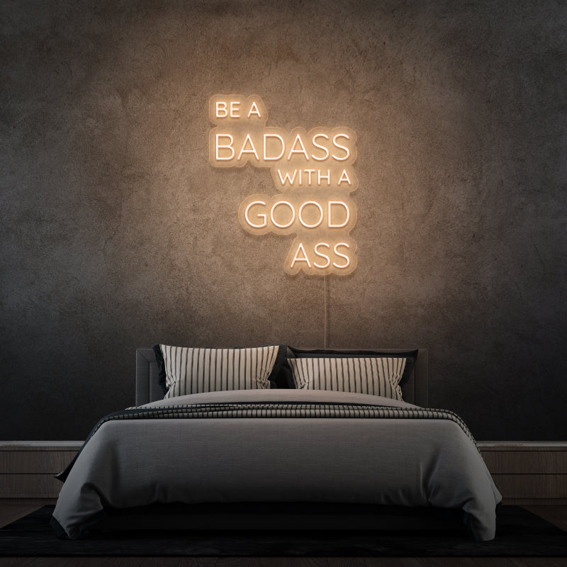 'BE A BADASS WITH A GOOD ASS' - signe en néon LED