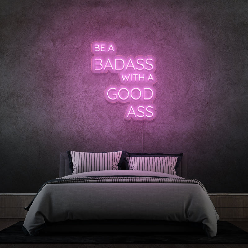 'BE A BADASS WITH A GOOD ASS' - segnaletica al neon LED