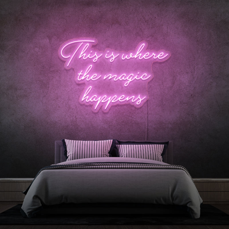 „THIS IS WHERE THE MAGIC HAPPENS“ – LED-Neonschild