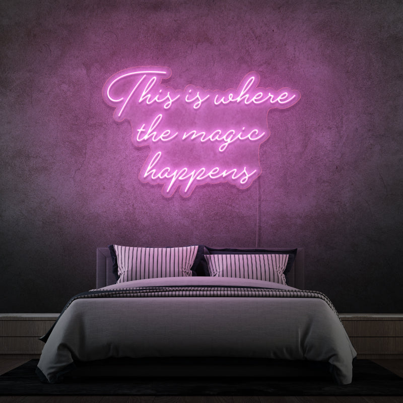 'THIS IS WHERE THE MAGIC HAPPENS' - signe en néon LED
