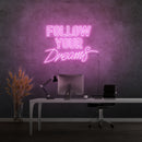 'FOLLOW YOUR DREAMS' - LED neon sign