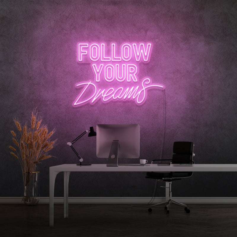 'FOLLOW YOUR DREAMS' - signe en néon LED