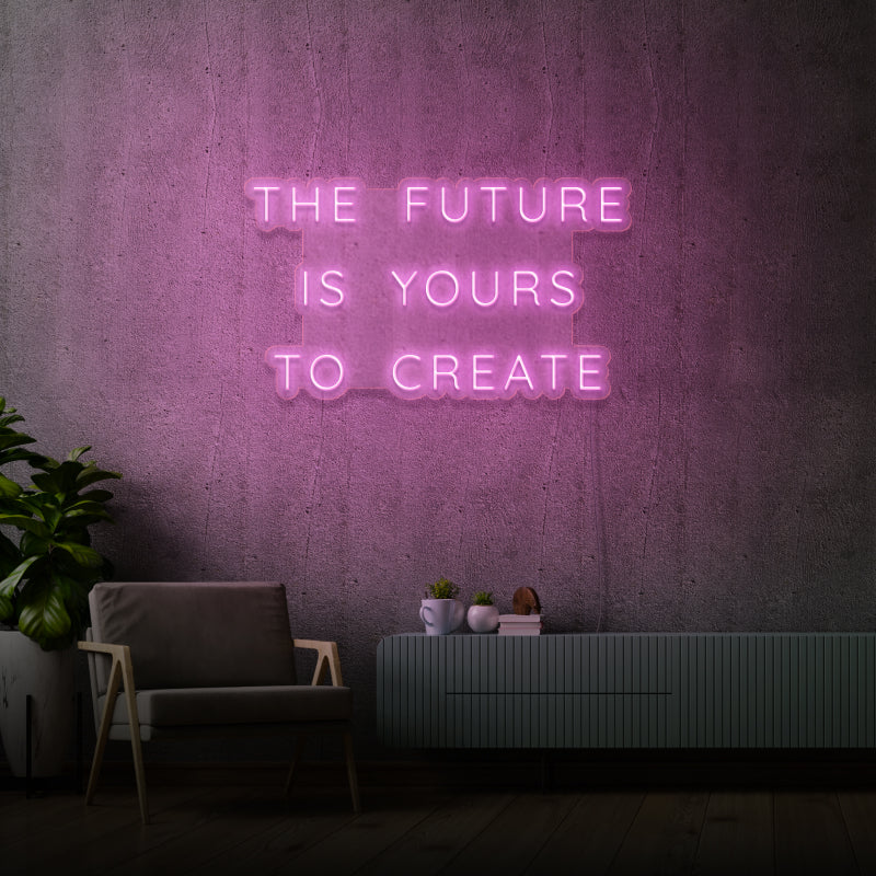 'THE FUTURE IS YOURS TO CREATE' - signe en néon LED