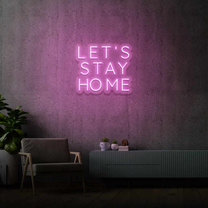 'LET’S STAY HOME' - signe en néon LED