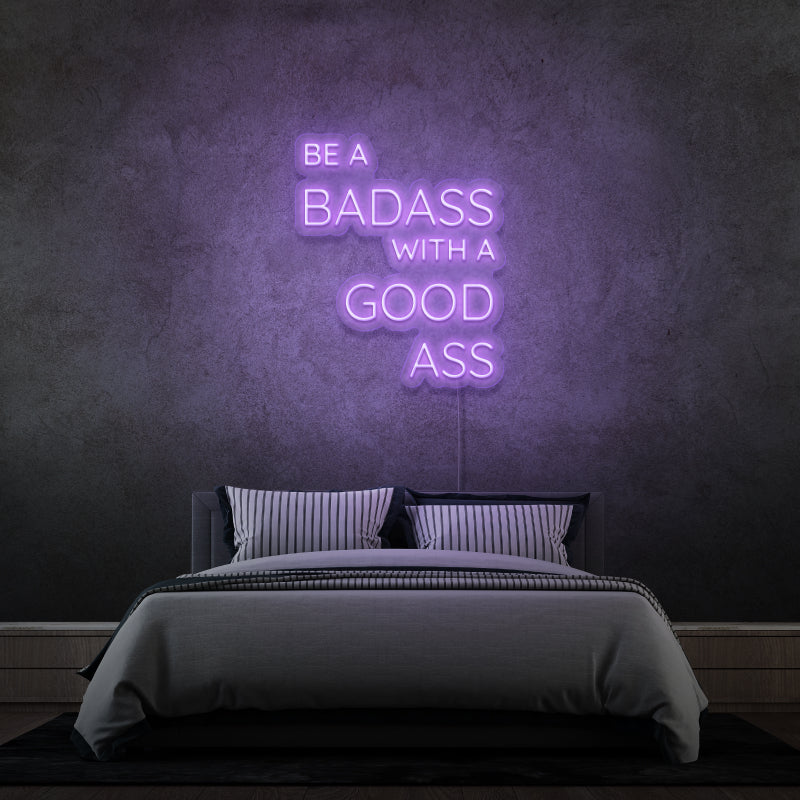 'BE A BADASS WITH A GOOD ASS' - segnaletica al neon LED