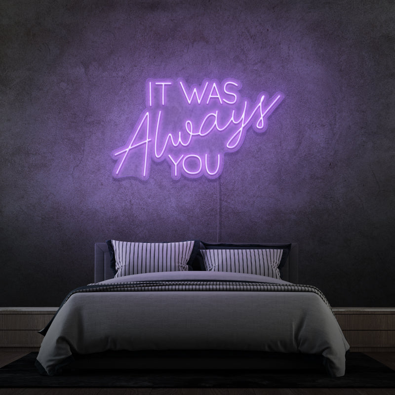 „IT WAS ALWAYS YOU“ – LED-Neonschild