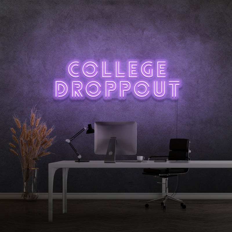 'COLLEGE DROPPOUT' - LED neon sign