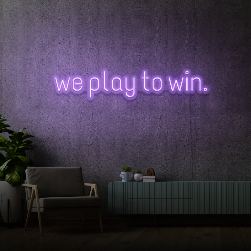 'WE PLAY TO WIN' - LED neon sign