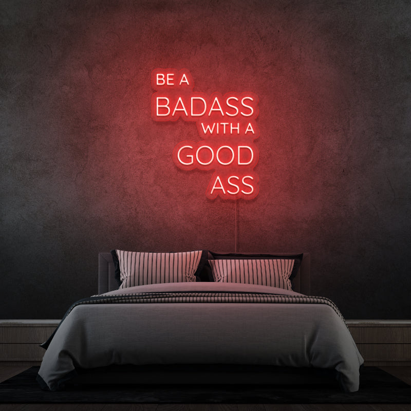 'BE A BADASS WITH A GOOD ASS' - segnaletica al neon LED