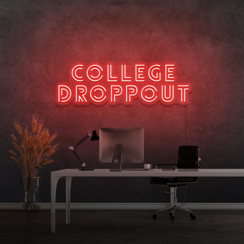 'COLLEGE DROPPOUT' - letreiro de néon LED