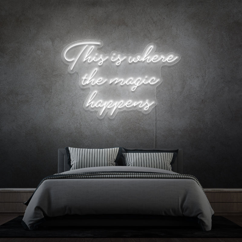 'THIS IS WHERE THE MAGIC HAPPENS' - signe en néon LED