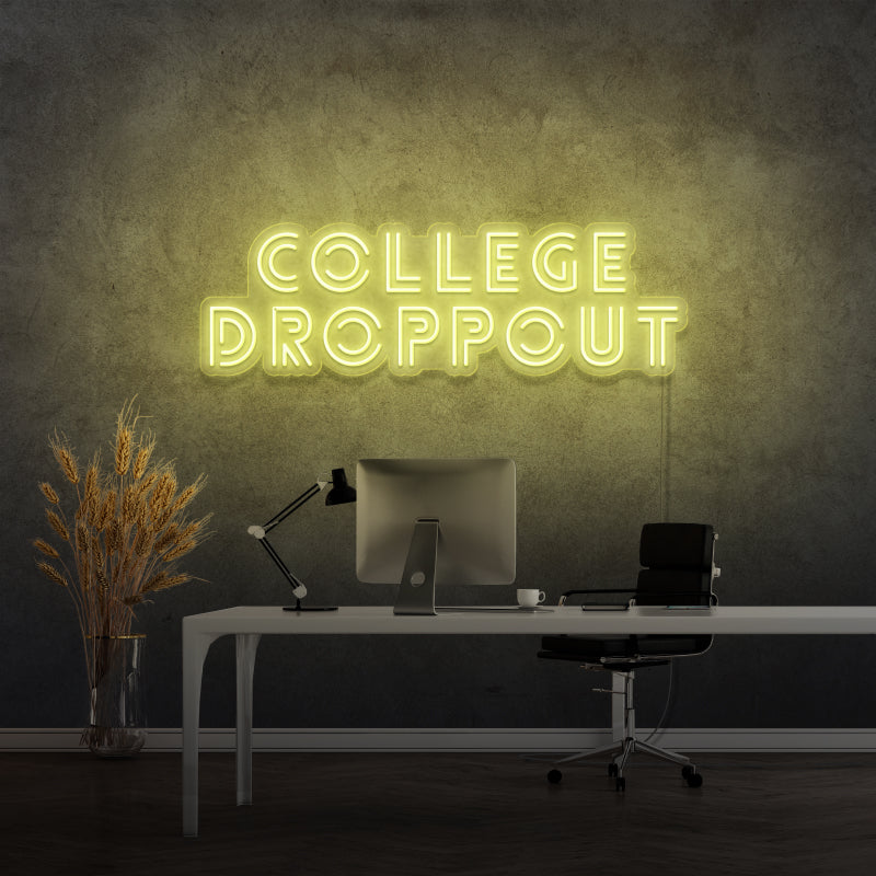 'COLLEGE DROPPOUT' - LED neon sign