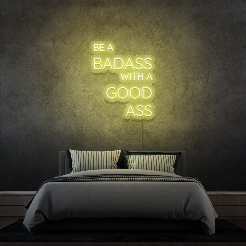 'BE A BADASS WITH A GOOD ASS' - signe en néon LED